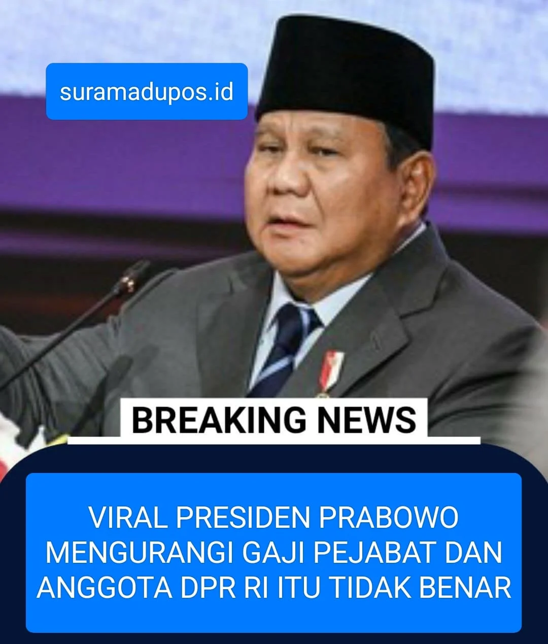 VIRAL PRESIDEN PRABOWO MENGURANGI GAJI PEJABAT DAN ANGGOTA DPR ITU TIDAK BENAR