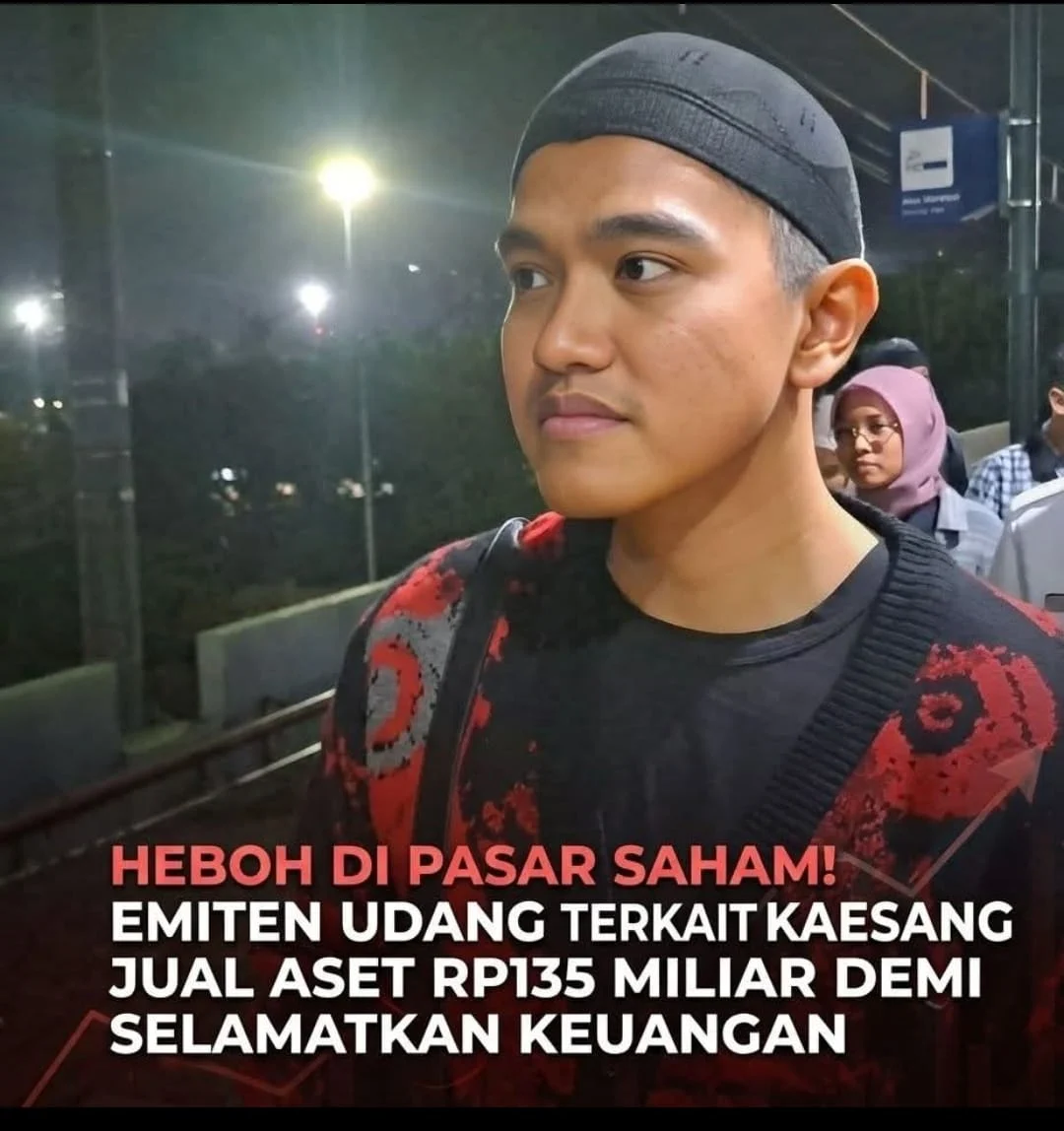 KAESANG PUTRA MANTAN PRESIDEN JOKOWI JUAL ASET RP135 MILIAR DEMI SELAMATKAN KEUANGAN PASAR SAHAM EMITEN UDANG