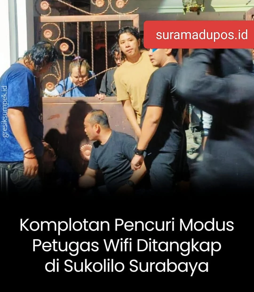 MODUS JADI PETUGAS WIFI, KOMPLOTAN PENCURI  DITANGKAP DI SUKOLILO SURABAYA