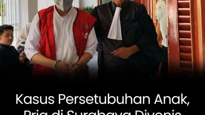 PRIA SURABAYA DI VONIS 2 TAHUN 9 BULAN PENJARA, TERJERAT KASUS PERSETUBUHAN