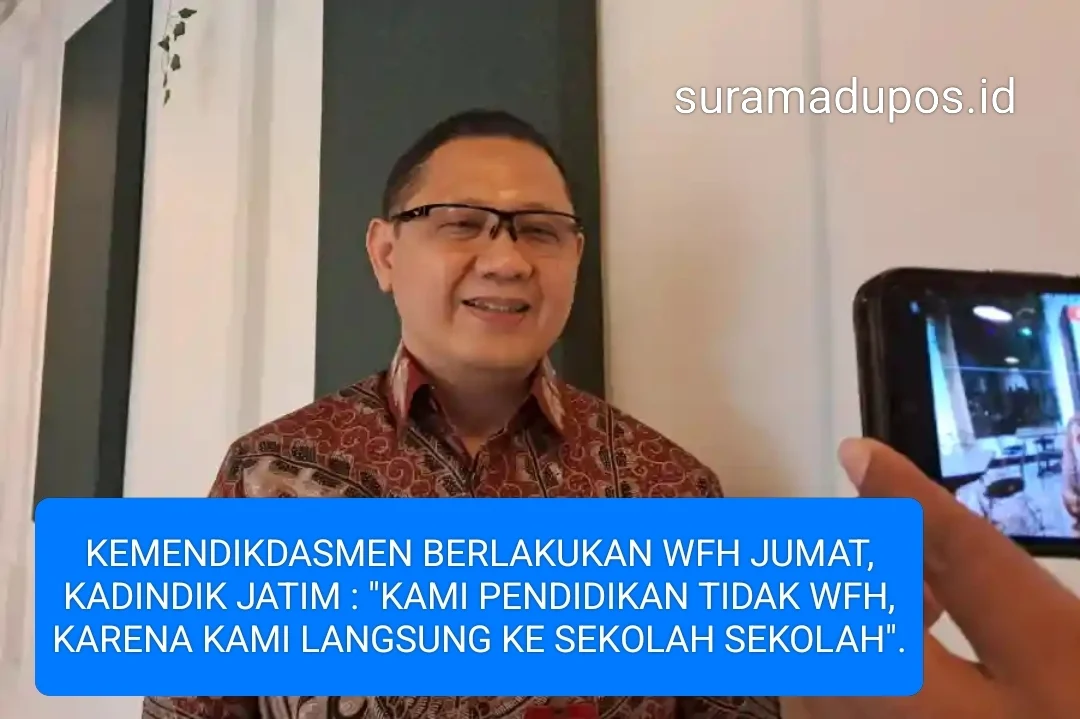 KEMENDIKDASMEN BERLAKUKAN WFH JUMAT, KADINDIK JATIM : "KAMI PENDIDIKAN TIDAK WFH,KARENA KAMI LANGSUNG KE SEKOLAH SEKOLAH".
