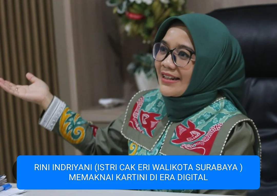 rini indriyani (istri cak eri walikota surabaya) memaknai kartini diera digital