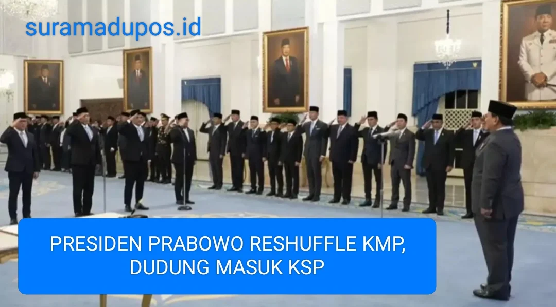 PRESIDEN PRABOWO RESHUFFLE KMP, DUDUNG MASUK KSP