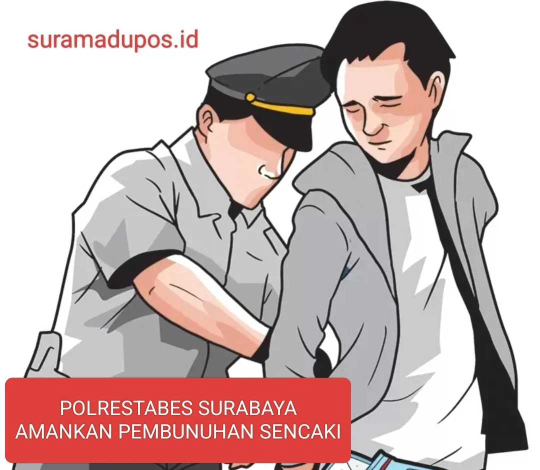 POLRESTABES SURABAYA AMANKAN PELAKU PEMBUNUHAN SENCAKI