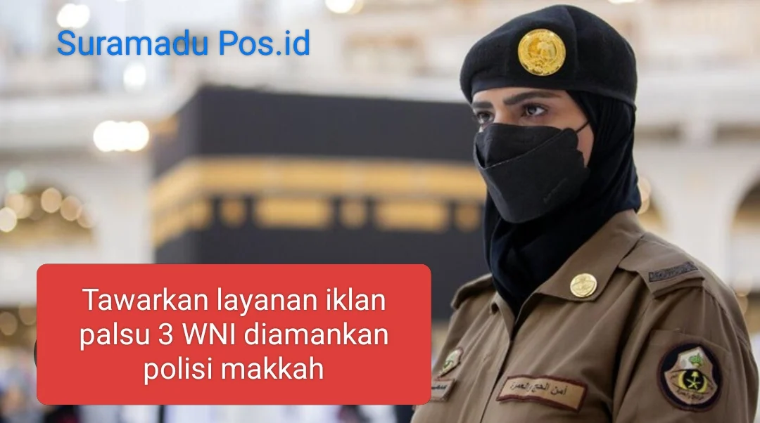 TAWARKAN LAYANAN IKLAN PALSU 3 WNI DIAMANKAN POLISI MAKKAH