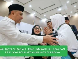 WALIKOTA SURABAYA LEPAS JAMAAH  HAJI 2026 , DAN TITIP DOA UNTUK KEBAIKAN KOTA SURABAYA