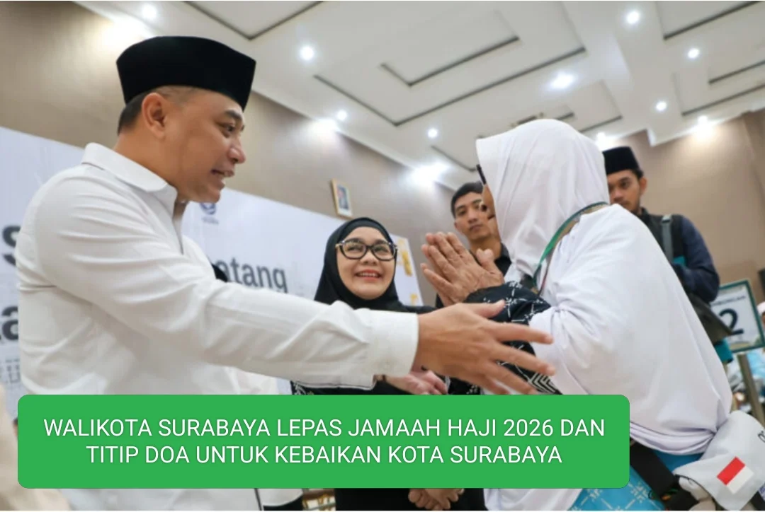 WALIKOTA SURABAYA LEPAS JAMAAH  HAJI 2026 , DAN TITIP DOA UNTUK KEBAIKAN KOTA SURABAYA