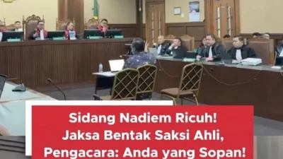 SIDANG NADIEM MAKARIM RICUH! JAKSA BENTAK SAKSI AHLI