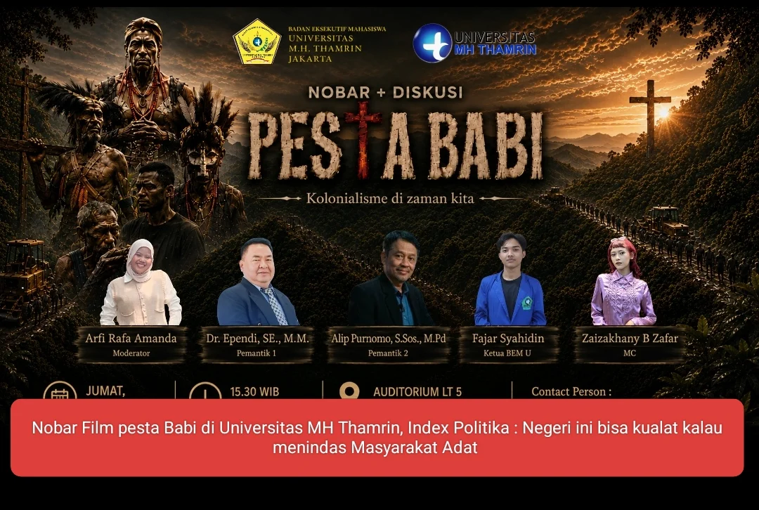 Nobar Film Pesta Babi di Universitas MH Thamrin, IndexPolitica: Negeri Ini Bisa Kualat Kalau Menindas Masyarakat Adat