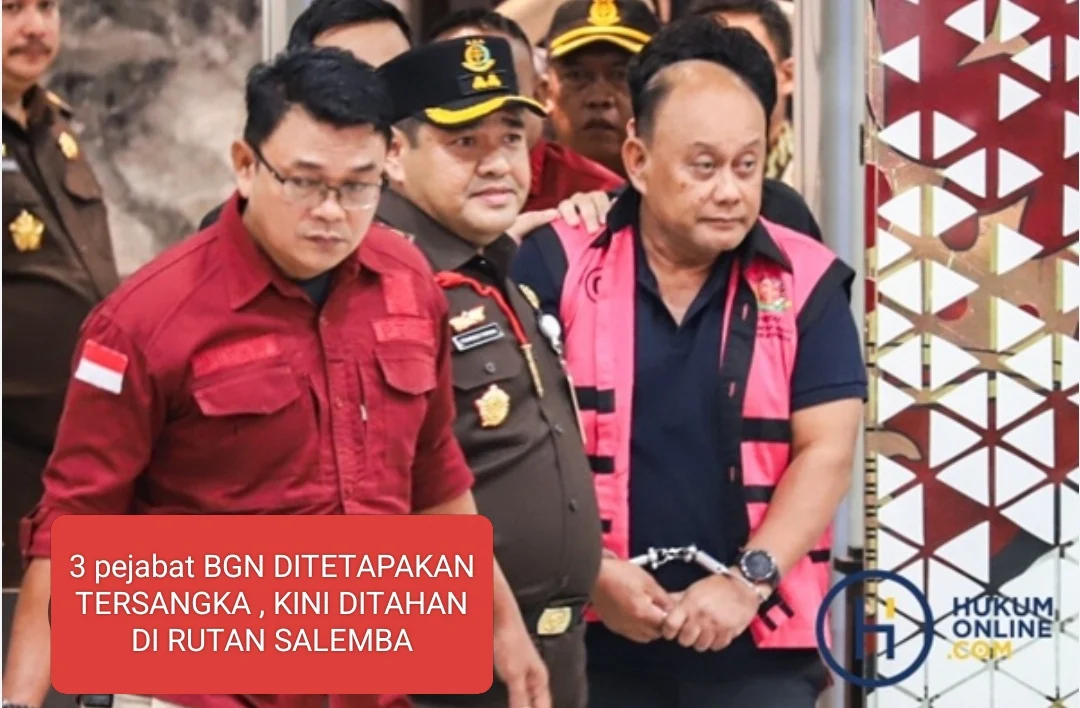 MANTAN KETUA BGN DADANG IDAYANA DAN 2 PEJABAT BGN DITETAPKAN TERSANGKA KORUPSI TATA KELOLA MBG DAN DITAHAN DI RUTAN SALEMBA