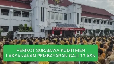 PEMKOT SURABAYA KOMITMEN LAKSANAKAN PEMBAYARAN GAJI 13 ASN