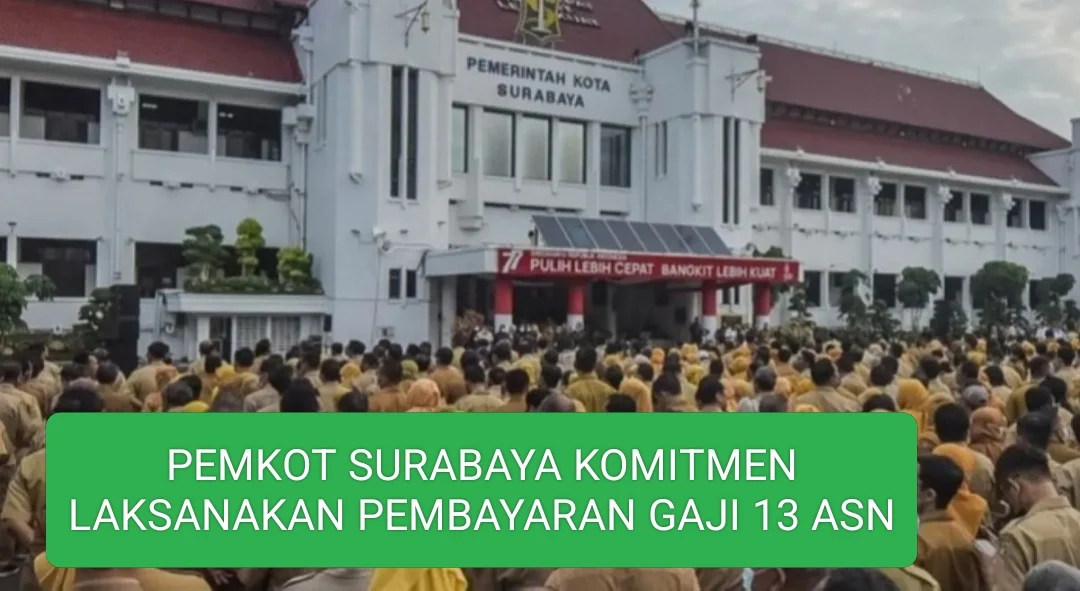 PEMKOT SURABAYA KOMITMEN LAKSANAKAN PEMBAYARAN GAJI 13 ASN
