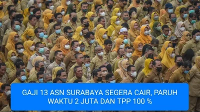 gaji 13 asn segera cair, paruh waktu cair 2 juta tpp 100 %