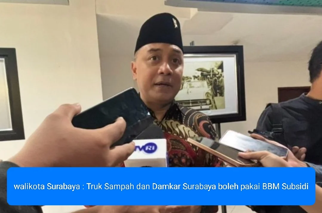 WALI KOTA ERI CAHYADI USULKAN TRUK SAMPAH DAN DAMKAR SURABAYA BOLEH PAKAI BBM BERSUBSIDI, INI ALASANNYA