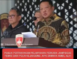 PUBLIK PERTANYAKAN PELIMPAHAN PERKARA JAMPIDSUS FEBRIE DARI POLRI KEJAKGUNG, KPK DIMINTA AMBIL ALIH.