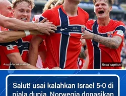 TAK HANYA LIBAS ISRAEL 5-O NORWEGIA MEMBERI BANTUAN SELURUH KEUNTUNGAN PERTANDINGAN KE PALESTINA