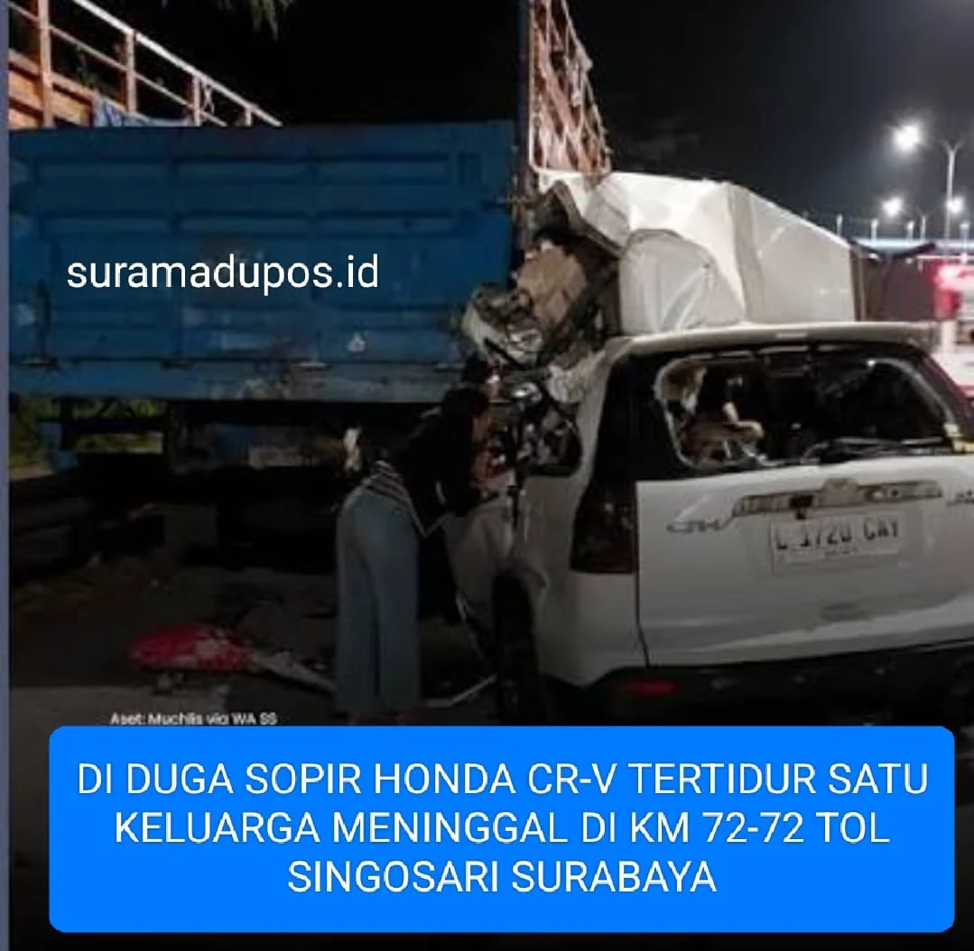 DI DUGA SOPIR HONDA CR-V TERTIDUR SATU KELUARGA MENINGGAL DI KM 72-72 TOL SINGOSARI SURABAYA