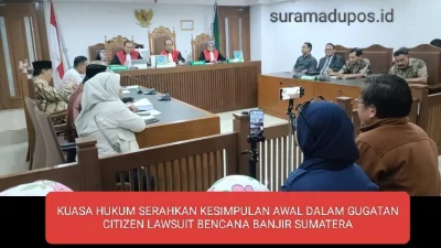 KUASA HUKUM SERAHKAN KESIMPULAN AWAL DALAM GUGATAN CITIZEN LAWSUIT BENCANA BANJIR SUMATERA