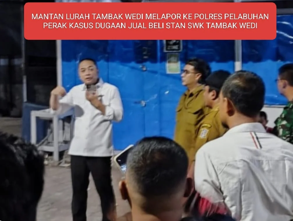 MANTAN LURAH TAMBAK WEDI MELAPOR KE POLRES PELABUHAN PERAK KASUS DUGAAN JUAL BELI STAN SWK TAMBAK WEDI