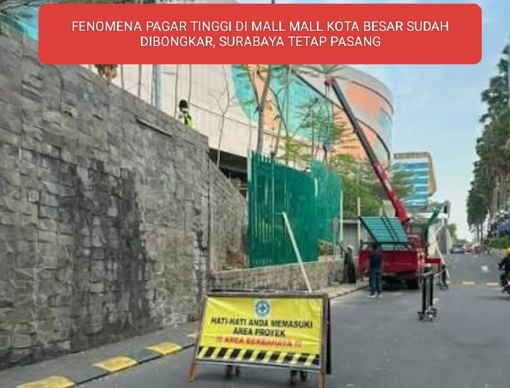FENOMENA PAGAR TINGGI DI MAL MAL KOTA BESAR SUDAH DIBONGKAR, DI SURABAYA TETAP DIPASANG