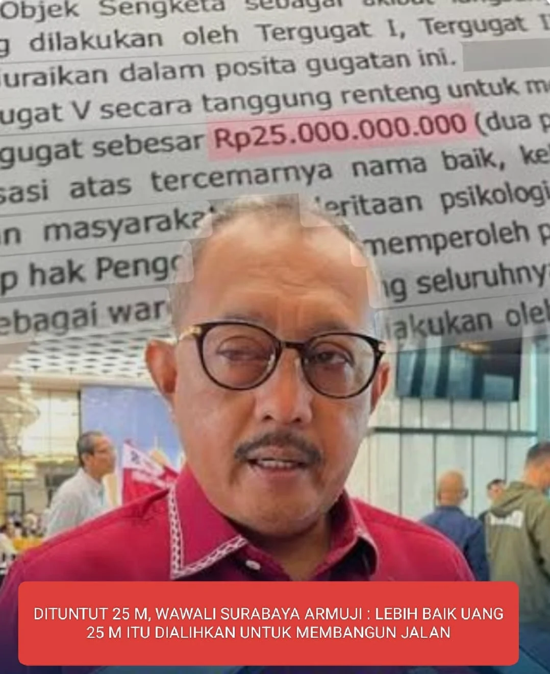 Dituntut Rp 25 Miliar, WAWALI Surabaya Armuji: Lebih Baik Uang Rp 25 Miliar Itu Dialihkan Untuk Membangun Jalan