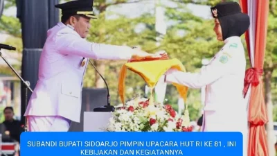 SUBANDI BUPATI SIDOARJO PIMPIN UPACARA HUT RI KE 81, INI KEBIJAKAN DAN KEGIATANYA