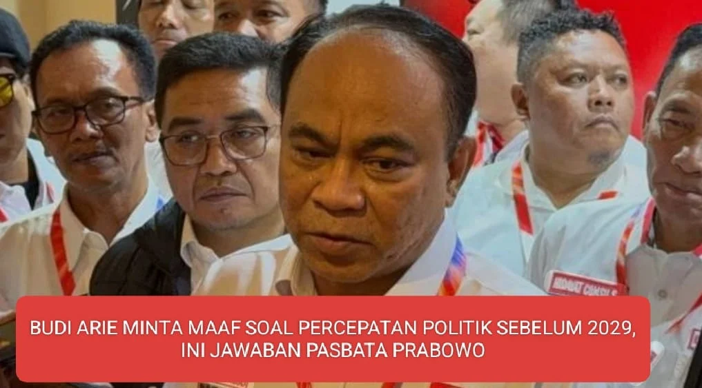 BUDI ARIE MINTA MAAF SOAL PERCEPATAN POLITIK SEBELUM 2029, INI JAWABAN PASBATA PRABOWO