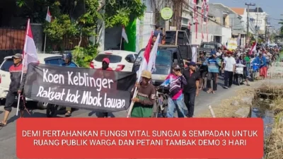 DEMI PERTAHANKAN FUNGSI VITAL SUNGAI DAN SEMPADAN UNTUK RUANG PUBLIK WARGA & PETANI TAMBAK DEMO 3 HARI