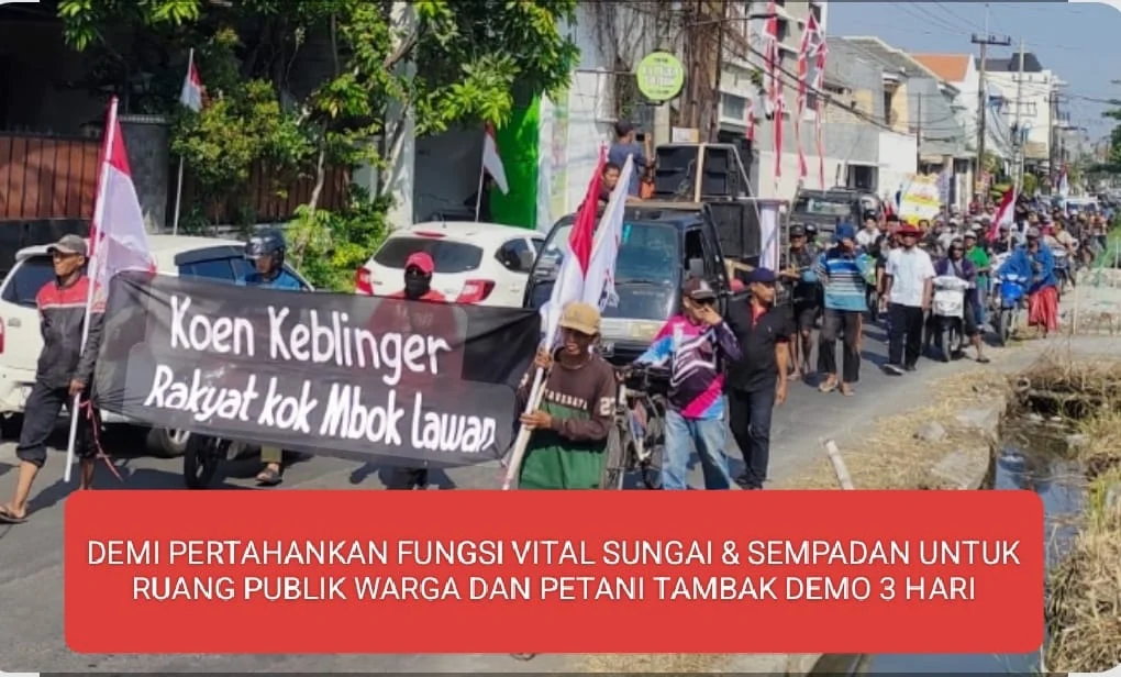 DEMI PERTAHANKAN FUNGSI VITAL SUNGAI DAN SEMPADAN UNTUK RUANG PUBLIK WARGA & PETANI TAMBAK DEMO 3 HARI