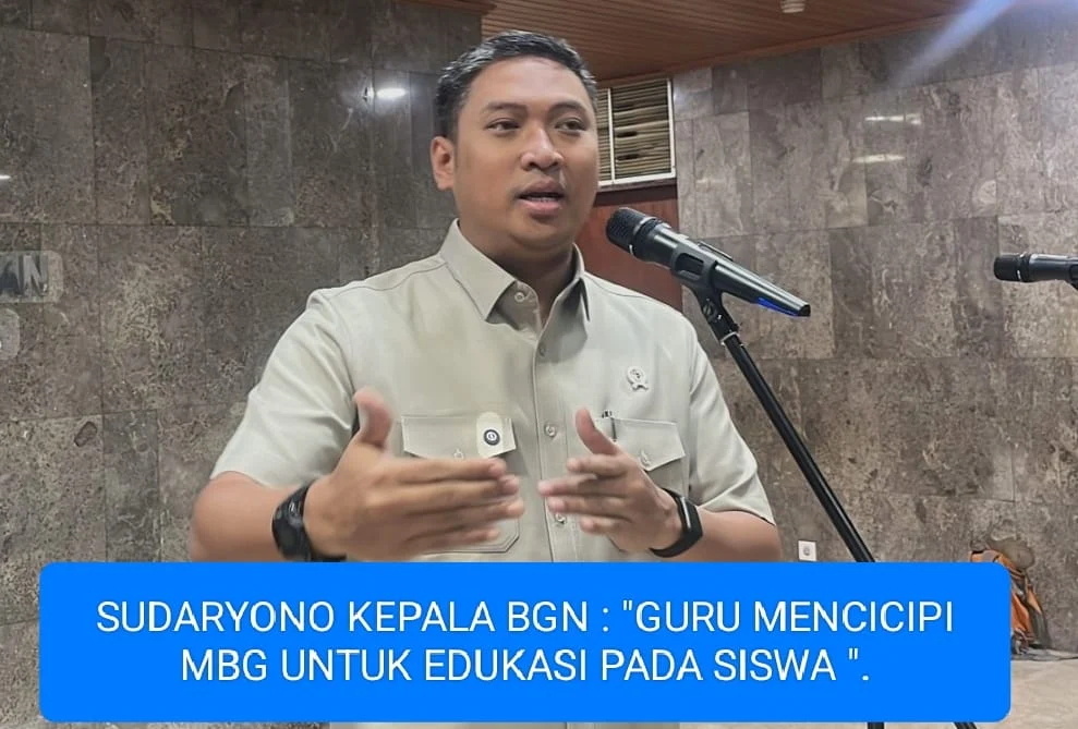 SUDARYONO KEPALA BGN : " GURU MENCICIPI MBG UNTUK EDUKASI PADA SISWA".