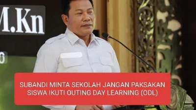 SUBANDI MINTA SEKOLAH JANGAN PAKSAKAN SISWA IKUTI OUTING DAY LEARNING (ODL)