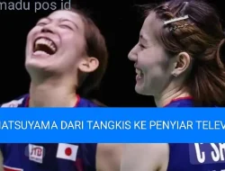 MATSUYAMA DARI BULU TANGKIS KE PENYIAR TELEVISI
