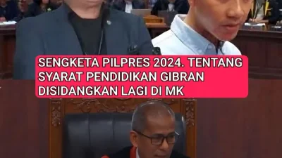 SENGKETA PILPRES 2024 TENTANG SYARAT PENDIDIKAN GIBRAN DISIDANGKAN LAGI DI MK