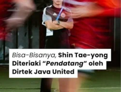 DIREKTUR TEKHNIK JAVA UNITED TERIAKI SHIN TAE YONG "Kamu di sini itu pendatang! Ini daerah saya,"