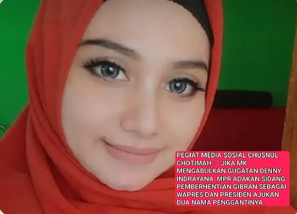 PEGIAT MEDIA SOSIAL CHUSNUL CHOTIMAH : “ JIKA MK MENGABULKAN GUGATAN DENNY INDRAYANA  MPR ADAKAN SIDANG PEMBERHENTIAN GIBRAN SEBAGAI WAPRES DAN PRESIDEN AJUKAN DUA NAMA PENGGANTINYA.