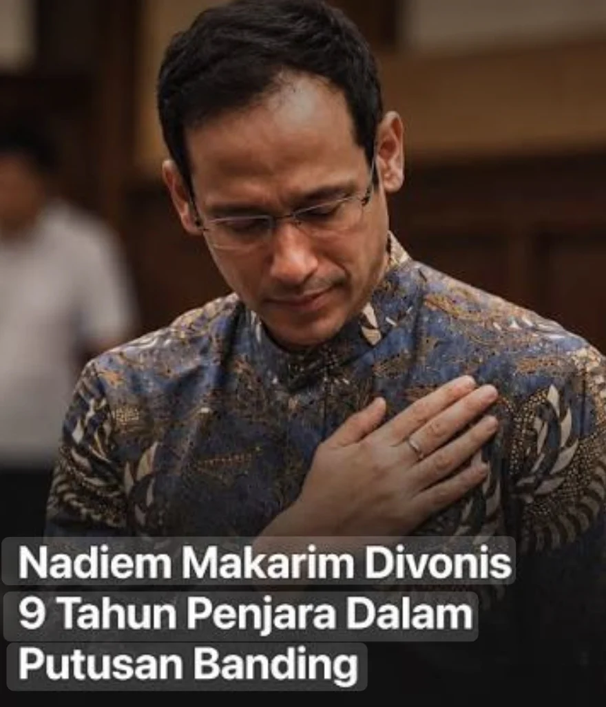 HUKUMAN NADIEM MAKARIM JADI 9 TAHUN PENJARA DAN UANG PENGGANTI 809 MILIAR