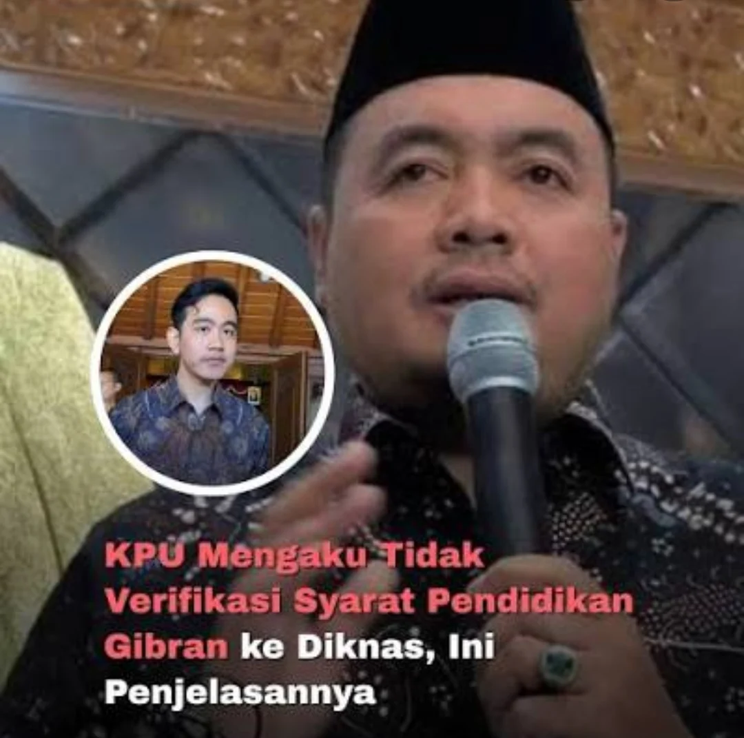 KPU DAN BAWASLU TIDAK MELAKUKAN VERIFIKASI PENDIDIKAN GIBRAN KE KEMENTERIAN PENDIDIKAN